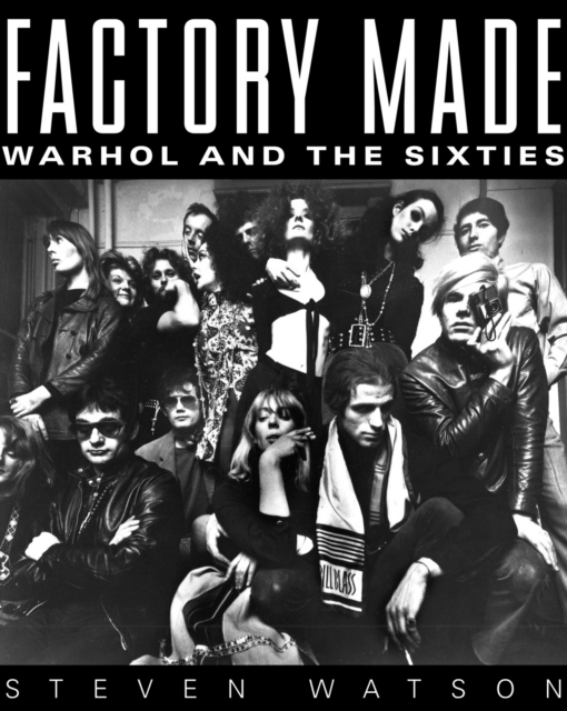 Factory Made : Warhol and the Sixties, Hardback Book