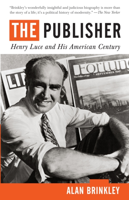 The Publisher : Henry Luce and His American Century, Paperback / softback Book