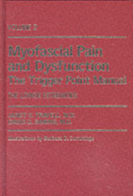 Myofascial Pain and Dysfunction: The Trigger Point Manual : Volume 2: The Lower Extremities, Hardback Book