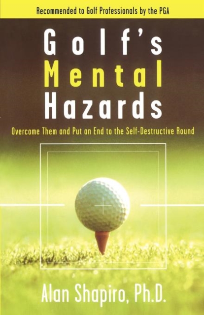 Golf's Mental Hazards : Overcome Them and Put an End to the Self-Destructive Round, Paperback / softback Book