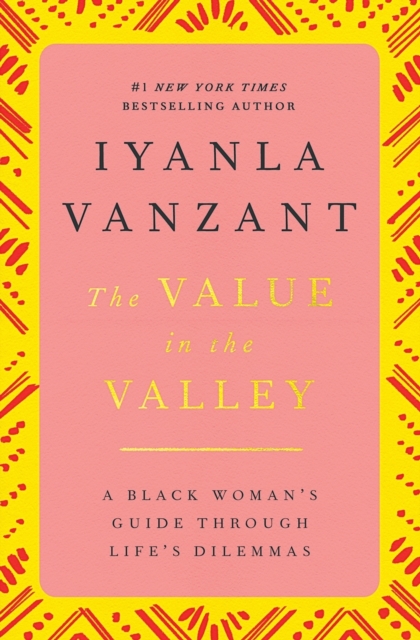 The Value in the Valley : A Black Woman's Guide Through Life's Dilemmas, Paperback / softback Book