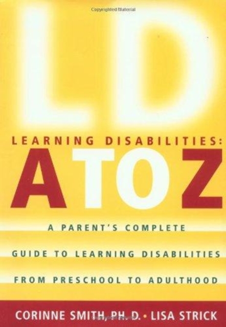 Learning Disabilities : A to Z - The Complete Guide from Preschool to Adulthood for Parents and Teachers, Hardback Book