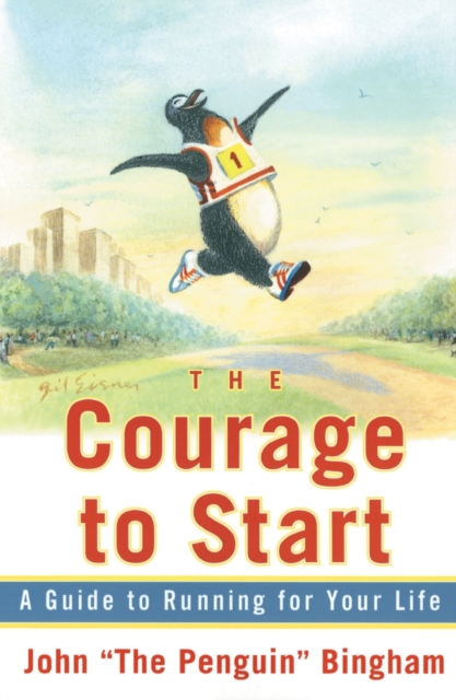 The Courage To Start : A Guide To Running for Your Life, Paperback / softback Book