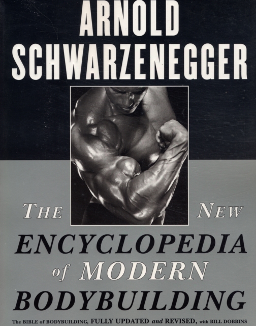 The New Encyclopedia of Modern Bodybuilding : The Bible of Bodybuilding, Fully Updated and Revised, Paperback / softback Book