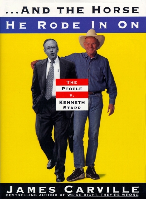 And The Horse He Rode In On : The People v. Kenneth Starr, EPUB eBook