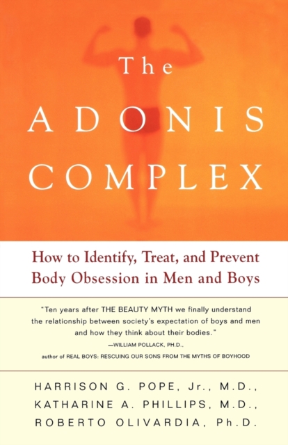The Adonis Complex : How to Identify, Treat and Prevent Body Obsession in Men and Boys, Paperback Book
