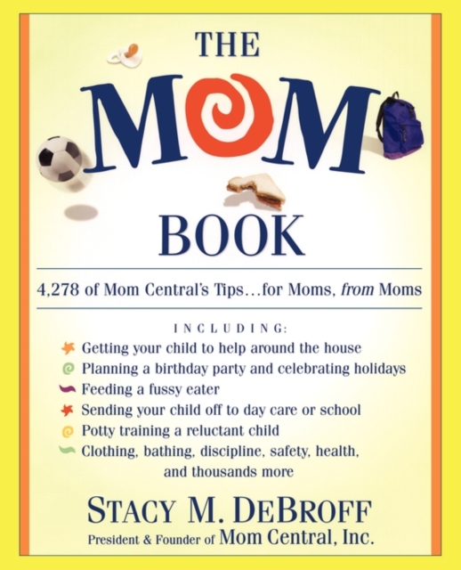 The Mom Book : Insider Tips to Ensure Your Child Thrives in Elementary and Middle School, Paperback / softback Book