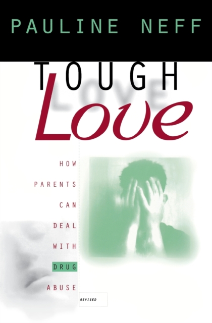 Tough Love : How Parents Can Deal with Drug Abuse, Paperback / softback Book