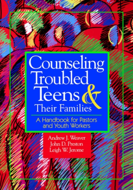 Counselling Troubled Teens and Their Families : A Handbook for Clergy and Youth Workers, Paperback / softback Book