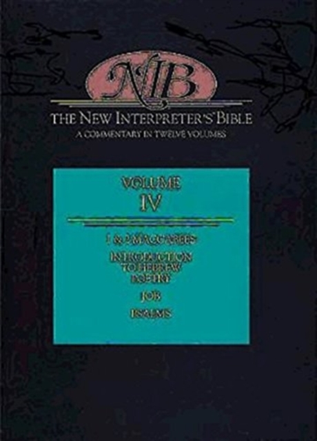 The New Interpreter's Bible : A Commentary in Twelve Volumes Introduction to Hebrew Poetry; 1 and 2 Maccabees; Psalms; Job v. 4, Hardback Book