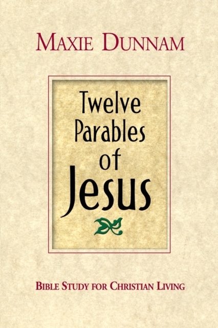 Twelve Parables of Jesus : Bible Study for Christian Living, Paperback / softback Book