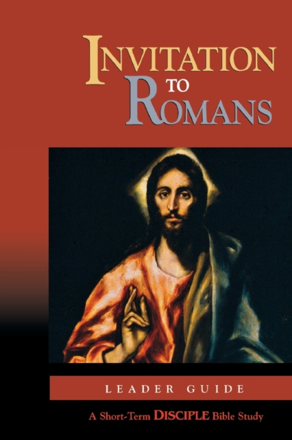 Invitation to Romans: Leader Guide : A Short-Term Disciple Bible Study, Paperback / softback Book