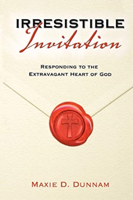 Irresistible Invitation : Responding to the Extravagant Heart of God, Paperback / softback Book