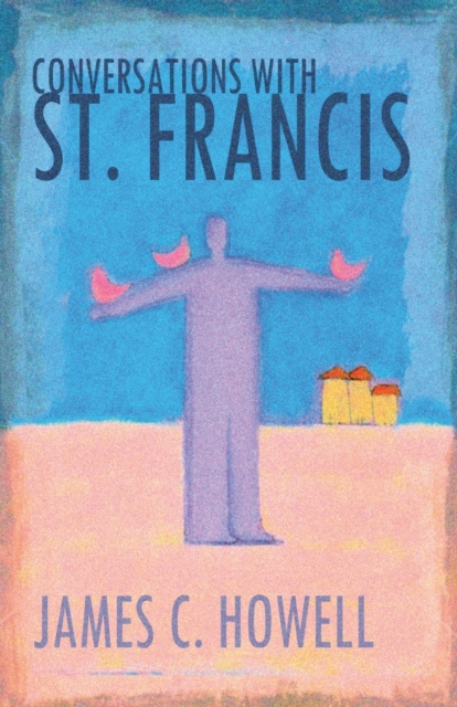 Conversations with St.Francis, Paperback / softback Book