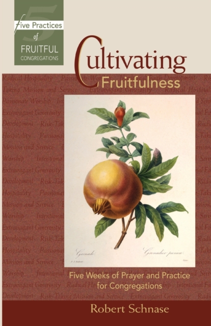 Cultivating Fruitfulness : Five Weeks of Prayer and Practice for Congregations, Paperback Book