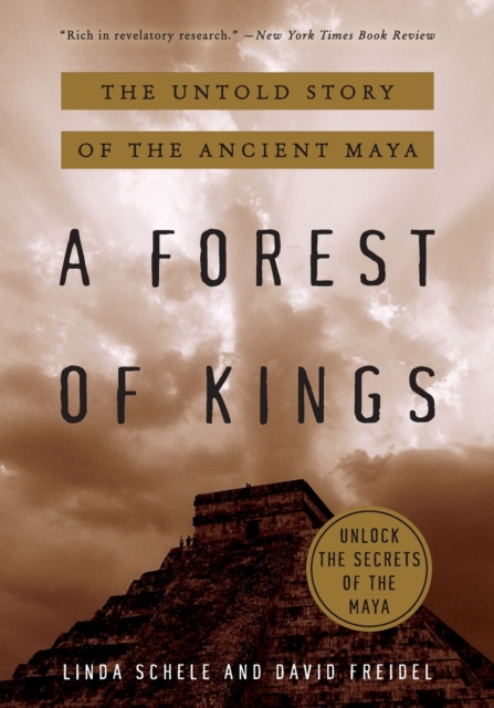 A Forest of Kings : The Untold Story of the Ancient Maya, Paperback / softback Book
