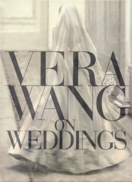 Vera Wang On Weddings, Hardback Book