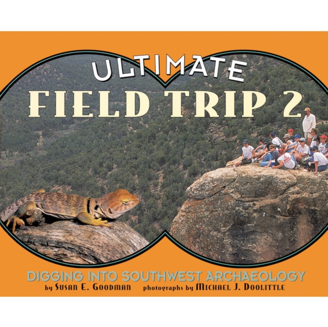 Ultimate Field Trip 2 : Digging Into Southwest Archeaology, Paperback / softback Book