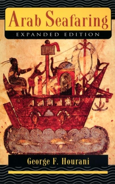 Arab Seafaring : In the Indian Ocean in Ancient and Early Medieval Times - Expanded Edition, Paperback / softback Book