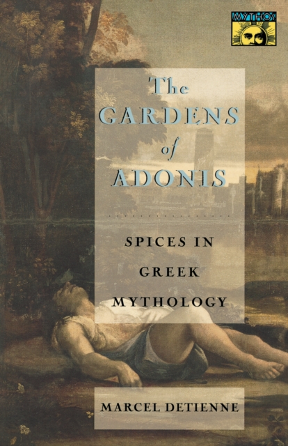 The Gardens of Adonis : Spices in Greek Mythology - Second Edition, Paperback / softback Book