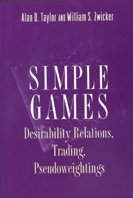 Simple Games : Desirability Relations, Trading, Pseudoweightings, Hardback Book