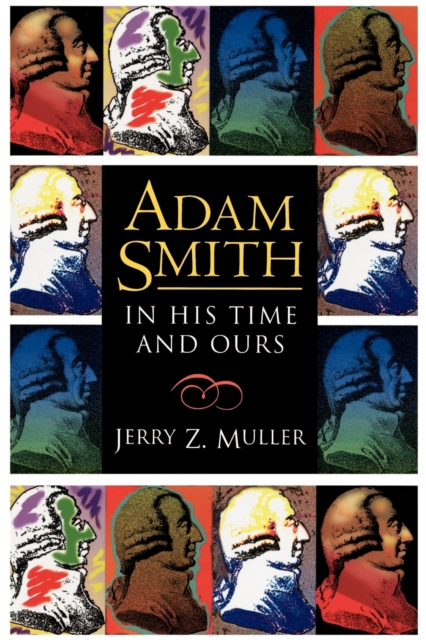 Adam Smith in His Time and Ours : Designing the Decent Society, Paperback / softback Book