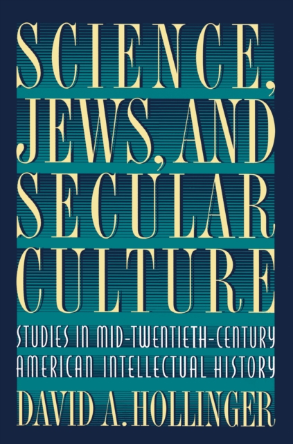 Science, Jews, and Secular Culture : Studies in Mid-Twentieth-Century American Intellectual History, Paperback / softback Book