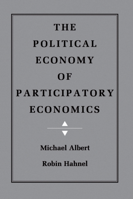 The Political Economy of Participatory Economics, Paperback / softback Book