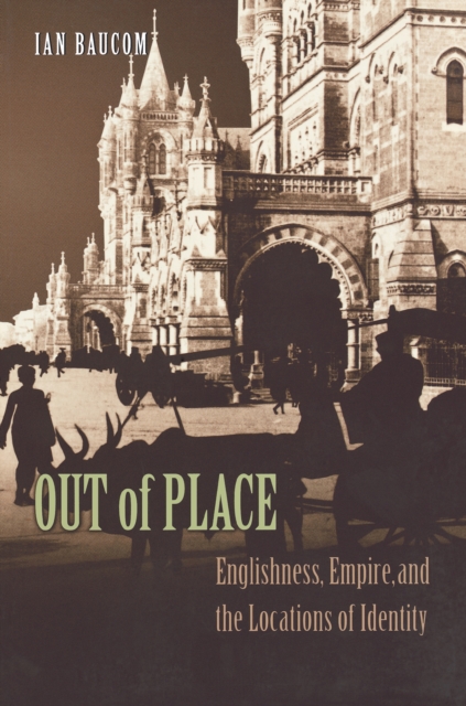 Out of Place : Englishness, Empire, and the Locations of Identity, Paperback / softback Book