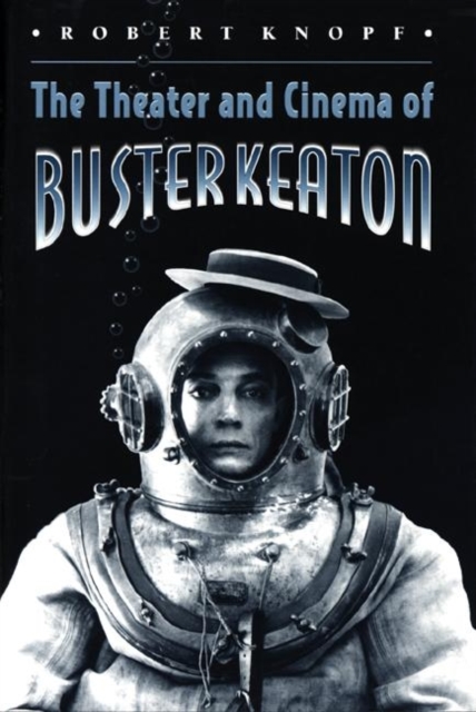 The Theater and Cinema of Buster Keaton, Paperback / softback Book