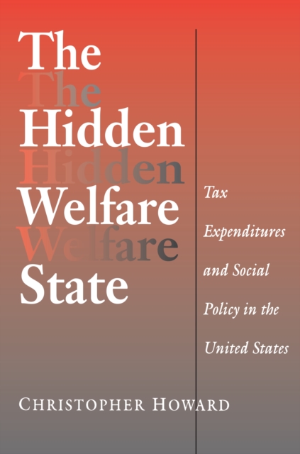The Hidden Welfare State : Tax Expenditures and Social Policy in the United States, Paperback / softback Book