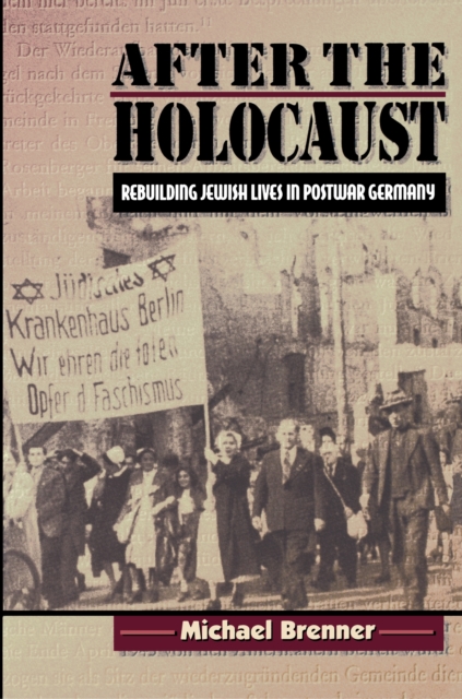 After the Holocaust : Rebuilding Jewish Lives in Postwar Germany, Paperback / softback Book