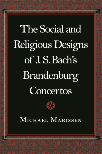 The Social and Religious Designs of J. S. Bach's Brandenburg Concertos, Paperback / softback Book