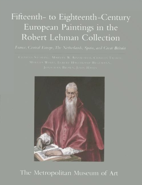 The Robert Lehman Collection at the Metropolitan Museum of Art, Volume II : Fifteenth- to Eighteenth-Century European Paintings: France, Central Europe, The Netherlands, Spain, and Great Britain, Hardback Book