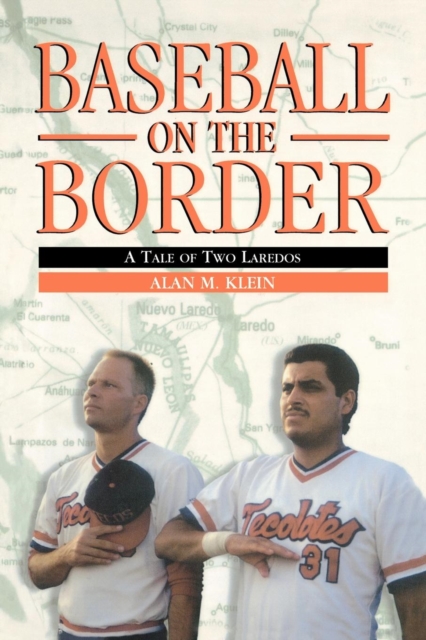 Baseball on the Border : A Tale of Two Laredos, Paperback / softback Book