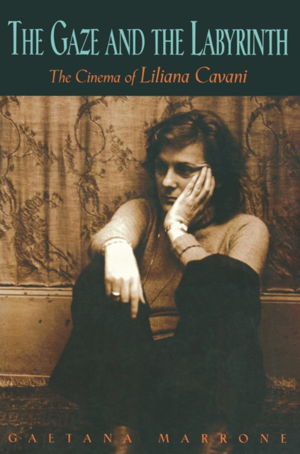 The Gaze and the Labyrinth : The Cinema of Liliana Cavani, Paperback / softback Book