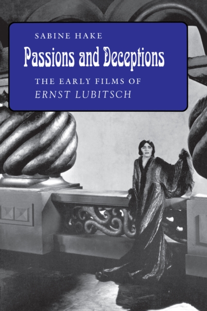 Passions and Deceptions : The Early Films of Ernst Lubitsch, Paperback / softback Book