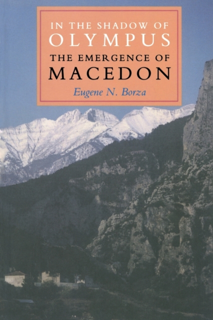 In the Shadow of Olympus : The Emergence of Macedon, Paperback / softback Book