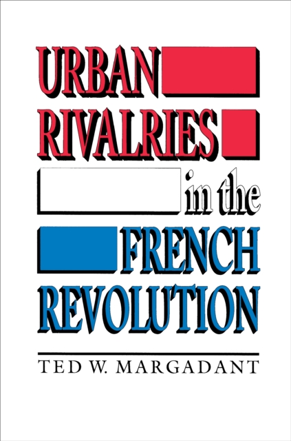 Urban Rivalries in the French Revolution, Paperback / softback Book