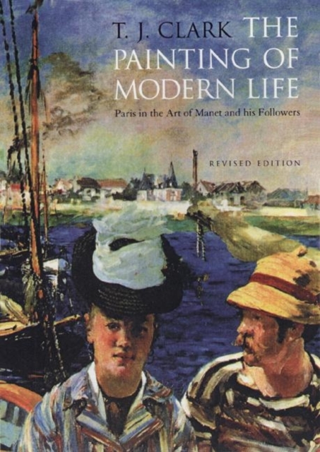 The Painting of Modern Life : Paris in the Art of Manet and His Followers, Paperback Book