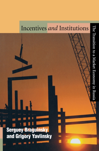 Incentives and Institutions : The Transition to a Market Economy in Russia, Hardback Book