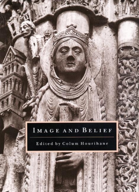 Image and Belief : Studies in Celebration of the Eightieth Anniversary of the Index of Christian Art, Paperback / softback Book