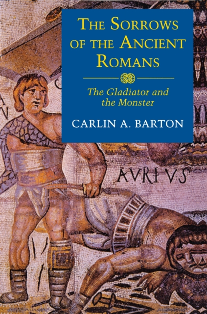 The Sorrows of the Ancient Romans : The Gladiator and the Monster, Paperback / softback Book