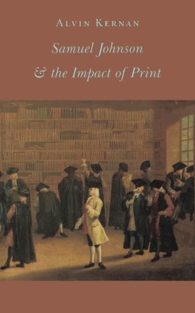 Samuel Johnson and the Impact of Print : (Originally published as Printing Technology, Letters, and Samuel Johnson), Paperback / softback Book