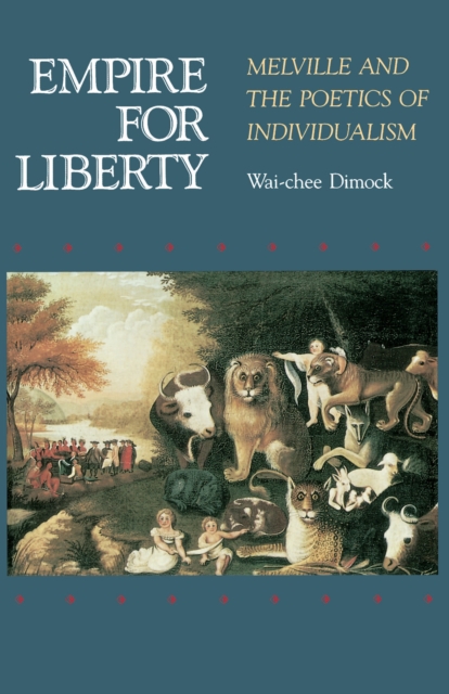 Empire for Liberty : Melville and the Poetics of Individualism, Paperback / softback Book