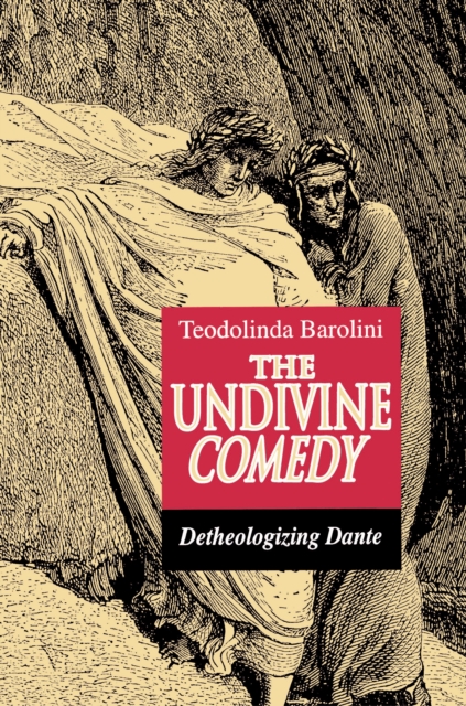 The Undivine Comedy : Detheologizing Dante, Paperback / softback Book