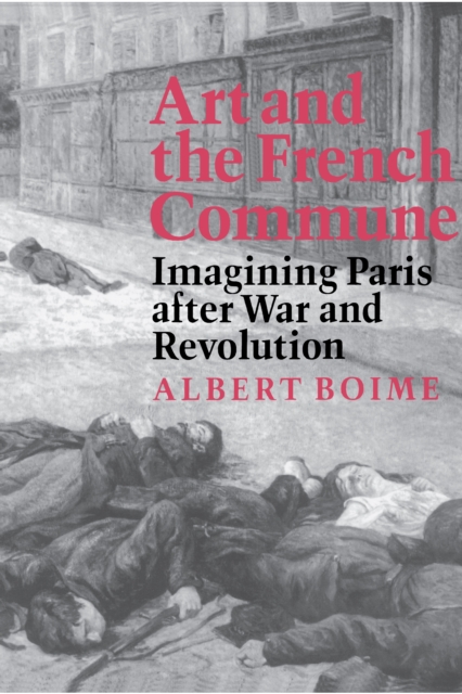 Art and the French Commune : Imagining Paris after War and Revolution, Paperback / softback Book