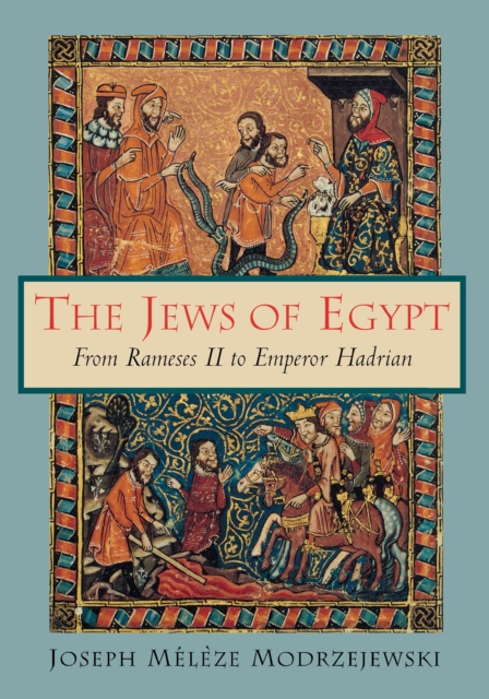 The Jews of Egypt : From Rameses II to Emperor Hadrian, Paperback / softback Book