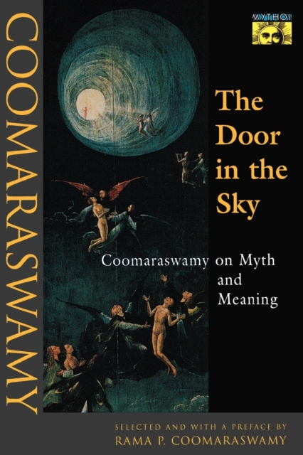 The Door in the Sky : Coomaraswamy on Myth and Meaning, Paperback / softback Book