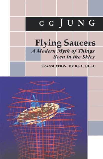 Flying Saucers : A Modern Myth of Things Seen in the Sky. (From Vols. 10 and 18, Collected Works), Paperback Book
